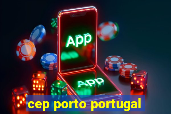 cep porto portugal